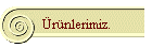 �r�nlerimiz.